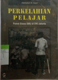 Perkelahian Pelajar:Potret Siswa SMU di DKI Jakarta