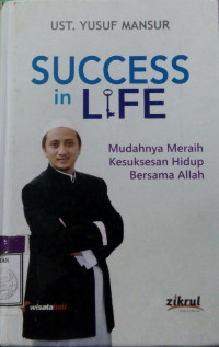 Image of Sukses in Life:Mudahnya Meraih Kesuksesan Hidup Bersama Alloh