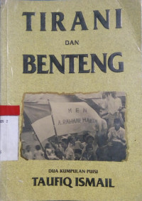 Tirani Dan Benteng:Dua Kumpulan Puisi Taufiq Ismail