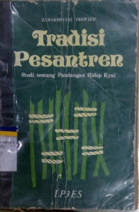 Tradisi Pesantren:Studi Tentang Pandangan hidup Kyai